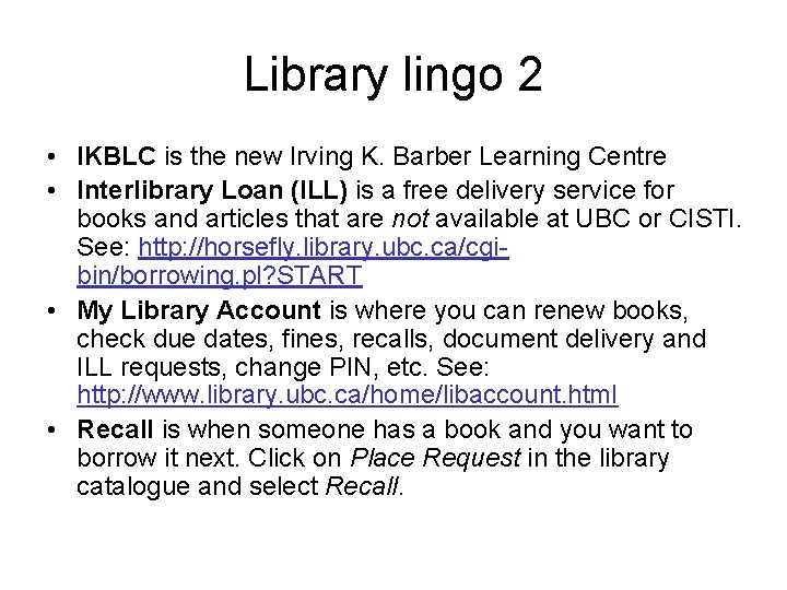 Library lingo 2 • IKBLC is the new Irving K. Barber Learning Centre •