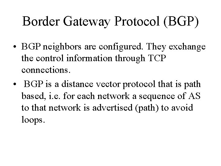 Border Gateway Protocol (BGP) • BGP neighbors are configured. They exchange the control information