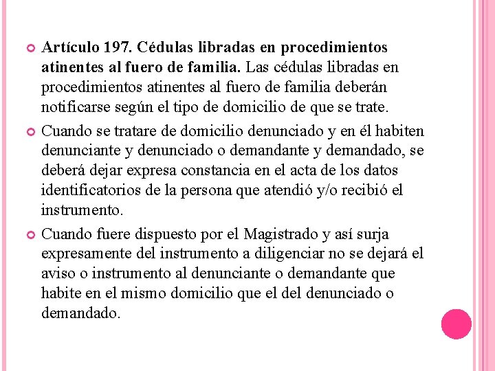 Artículo 197. Cédulas libradas en procedimientos atinentes al fuero de familia. Las cédulas libradas