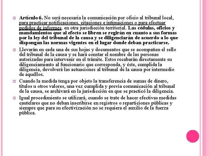  Artículo 6. No será necesaria la comunicación por oficio al tribunal local, para