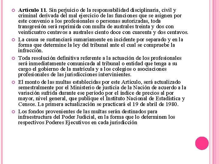  Artículo 11. Sin perjuicio de la responsabilidad disciplinaria, civil y criminal derivada del