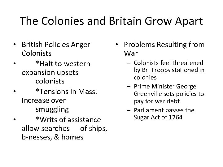 The Colonies and Britain Grow Apart • British Policies Anger • Problems Resulting from