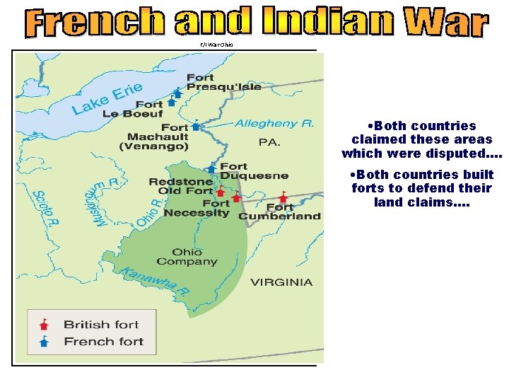 F/I War Ohio • Ohio Valley river systems important to England France…. • Both