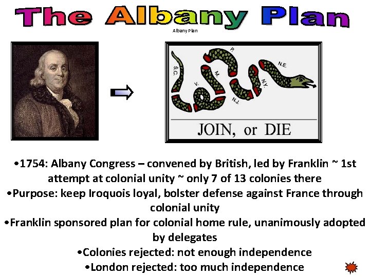 Albany Plan • 1754: Albany Congress – convened by British, led by Franklin ~