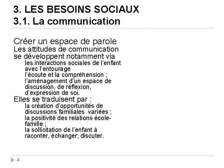 3. LES BESOINS SOCIAUX 3. 1. La communication Créer un espace de parole Les