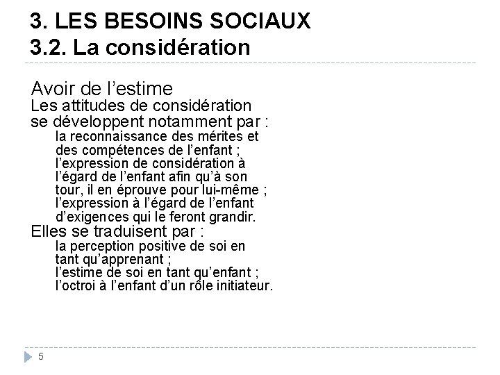 3. LES BESOINS SOCIAUX 3. 2. La considération Avoir de l’estime Les attitudes de