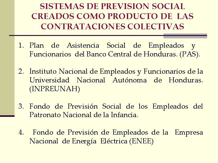 SISTEMAS DE PREVISION SOCIAL CREADOS COMO PRODUCTO DE LAS CONTRATACIONES COLECTIVAS 1. Plan de