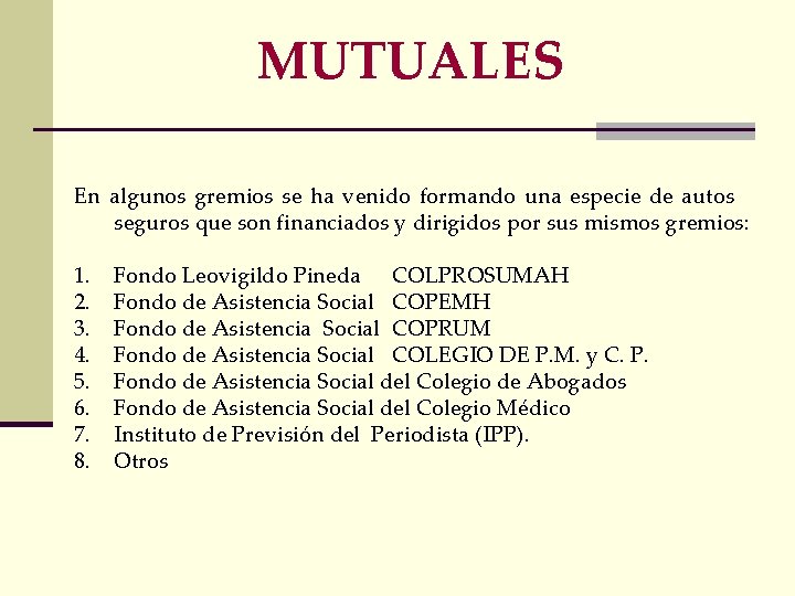 MUTUALES En algunos gremios se ha venido formando una especie de autos seguros que