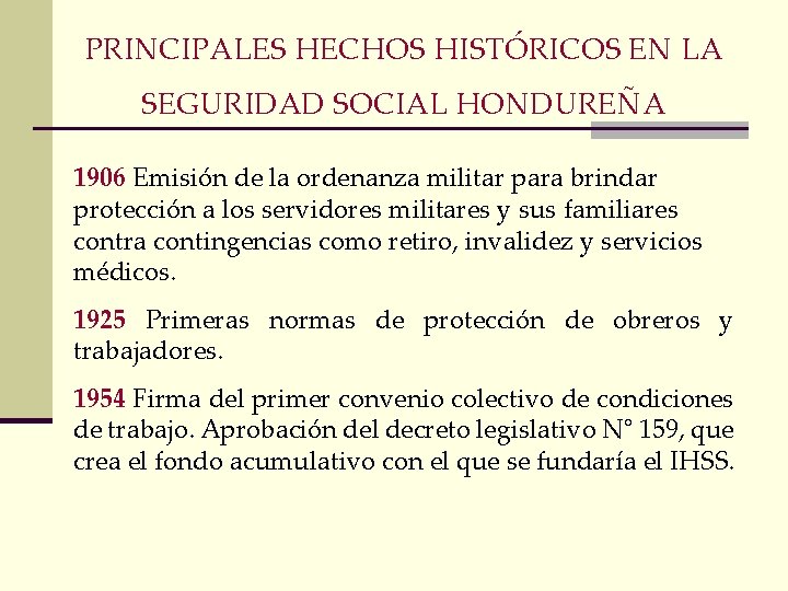 PRINCIPALES HECHOS HISTÓRICOS EN LA SEGURIDAD SOCIAL HONDUREÑA 1906 Emisión de la ordenanza militar
