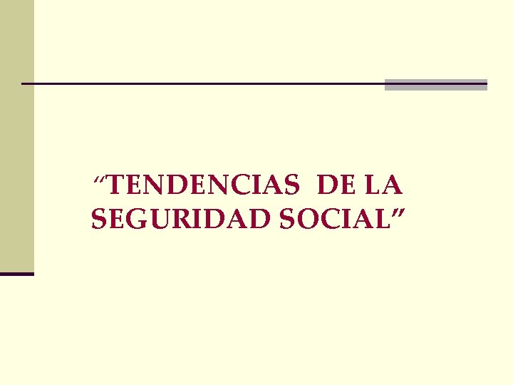 “TENDENCIAS DE LA SEGURIDAD SOCIAL” 