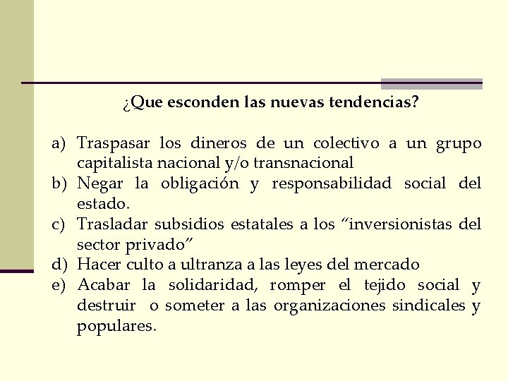 ¿Que esconden las nuevas tendencias? a) Traspasar los dineros de un colectivo a un