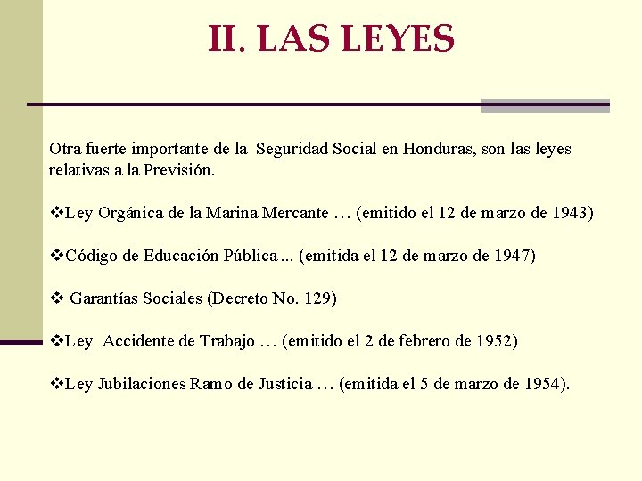 II. LAS LEYES Otra fuerte importante de la Seguridad Social en Honduras, son las