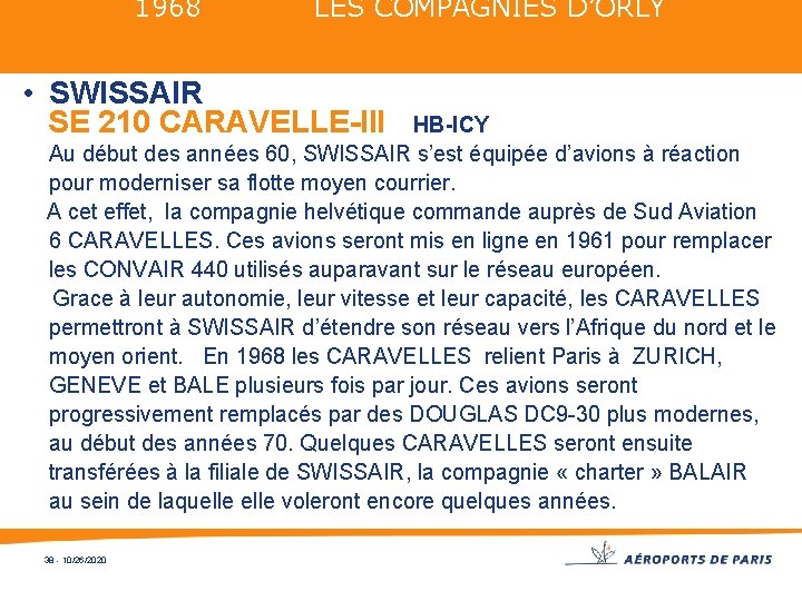 1968 LES COMPAGNIES D’ORLY • SWISSAIR SE 210 CARAVELLE-III HB-ICY Au début des années