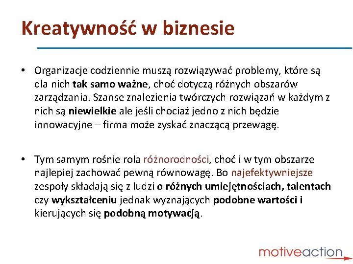 Kreatywność w biznesie • Organizacje codziennie muszą rozwiązywać problemy, które są dla nich tak