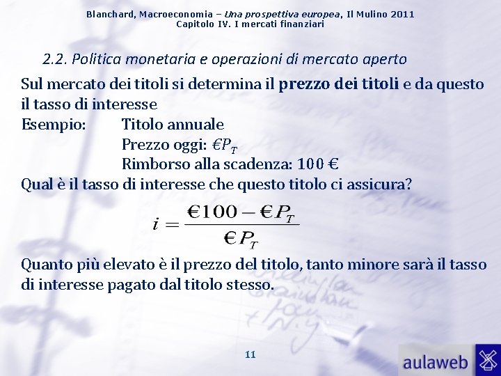 Blanchard, Macroeconomia – Una prospettiva europea, Il Mulino 2011 Capitolo IV. I mercati finanziari