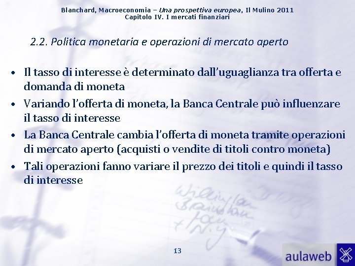 Blanchard, Macroeconomia – Una prospettiva europea, Il Mulino 2011 Capitolo IV. I mercati finanziari