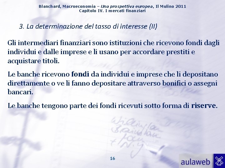 Blanchard, Macroeconomia – Una prospettiva europea, Il Mulino 2011 Capitolo IV. I mercati finanziari