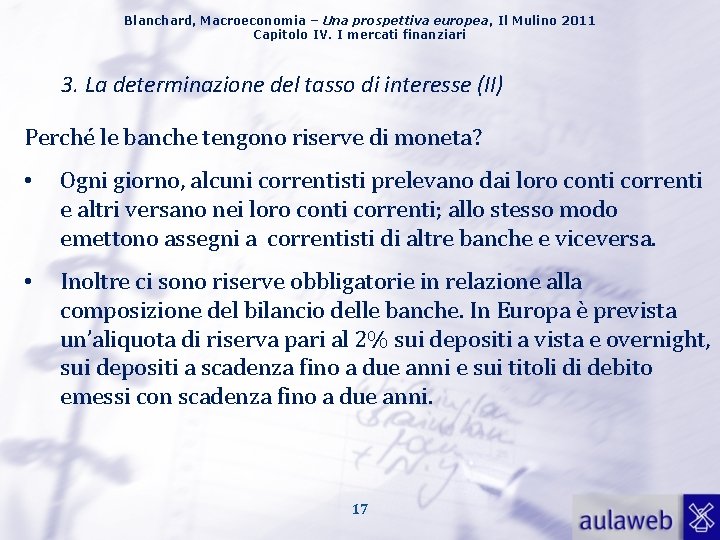 Blanchard, Macroeconomia – Una prospettiva europea, Il Mulino 2011 Capitolo IV. I mercati finanziari