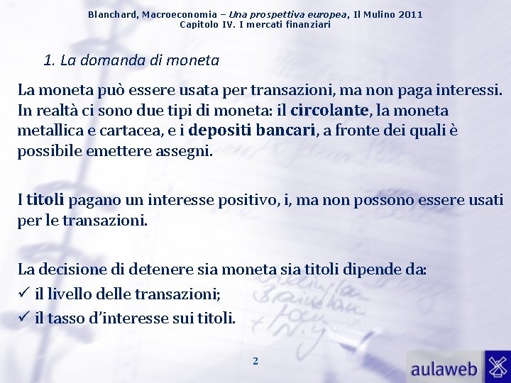 Blanchard, Macroeconomia – Una prospettiva europea, Il Mulino 2011 Capitolo IV. I mercati finanziari