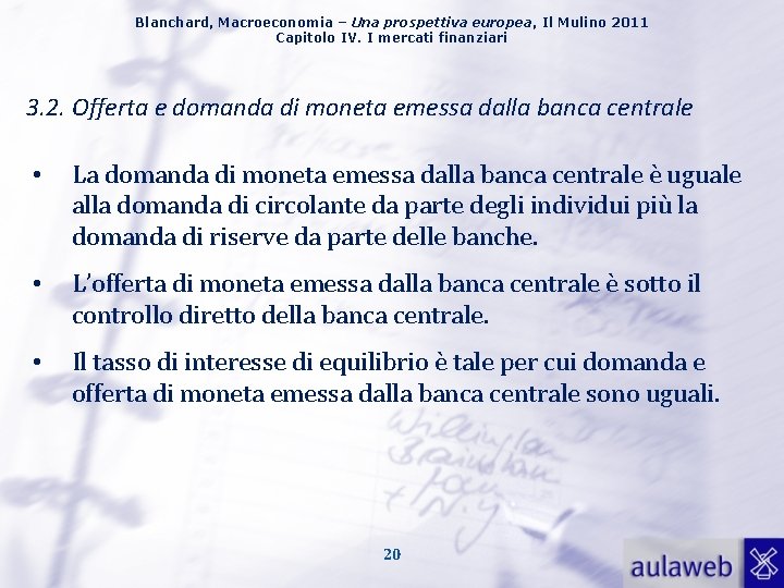 Blanchard, Macroeconomia – Una prospettiva europea, Il Mulino 2011 Capitolo IV. I mercati finanziari