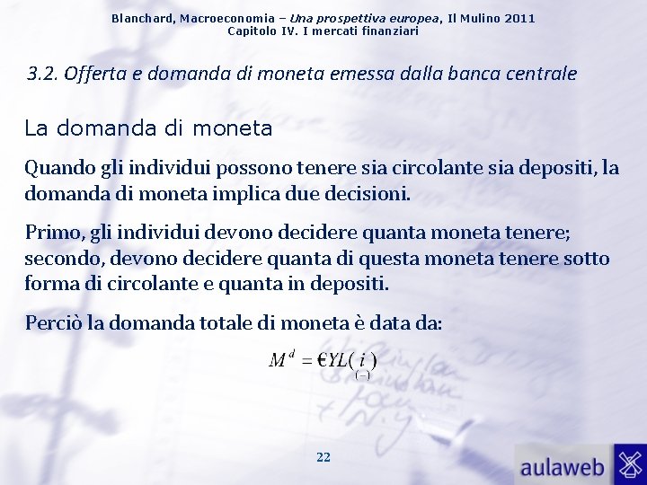 Blanchard, Macroeconomia – Una prospettiva europea, Il Mulino 2011 Capitolo IV. I mercati finanziari