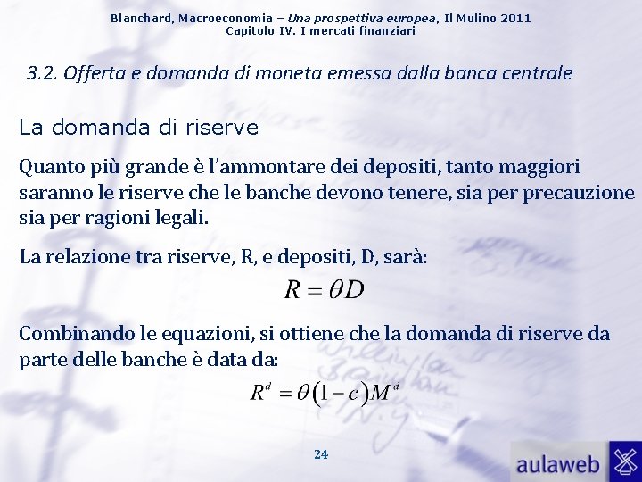 Blanchard, Macroeconomia – Una prospettiva europea, Il Mulino 2011 Capitolo IV. I mercati finanziari