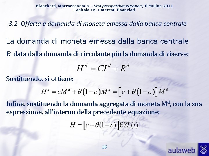 Blanchard, Macroeconomia – Una prospettiva europea, Il Mulino 2011 Capitolo IV. I mercati finanziari