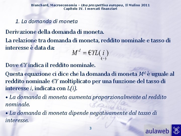 Blanchard, Macroeconomia – Una prospettiva europea, Il Mulino 2011 Capitolo IV. I mercati finanziari