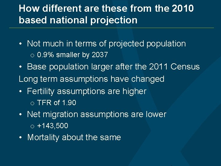 How different are these from the 2010 based national projection • Not much in