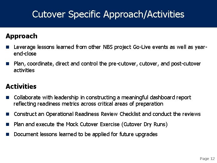 Cutover Specific Approach/Activities Approach n Leverage lessons learned from other NBS project Go-Live events