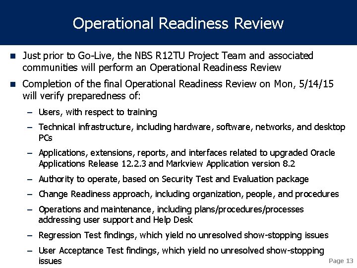 Operational Readiness Review n Just prior to Go-Live, the NBS R 12 TU Project