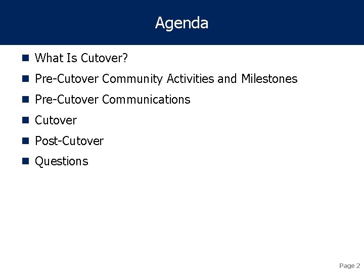 Agenda n What Is Cutover? n Pre-Cutover Community Activities and Milestones n Pre-Cutover Communications