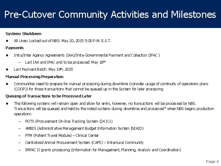 Pre-Cutover Community Activities and Milestones Systems Shutdown n All Users Locked out of NBS: