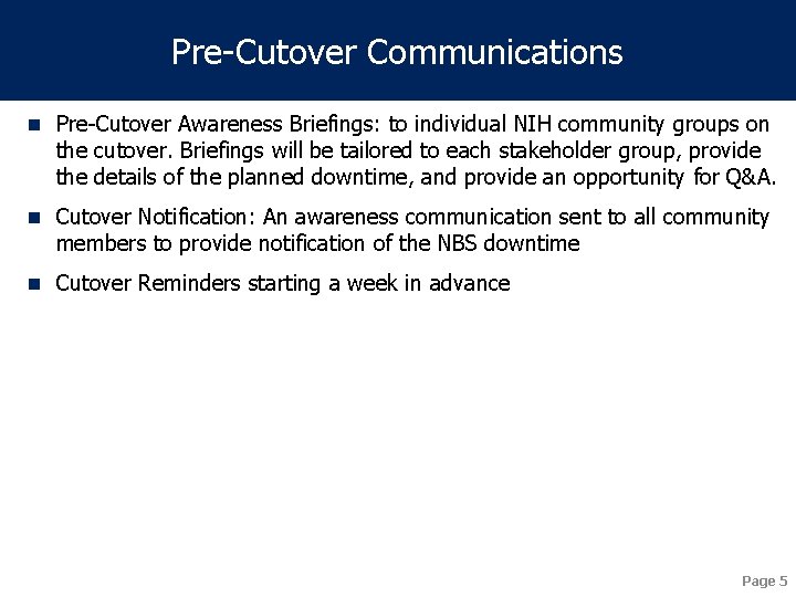 Pre-Cutover Communications n Pre-Cutover Awareness Briefings: to individual NIH community groups on the cutover.