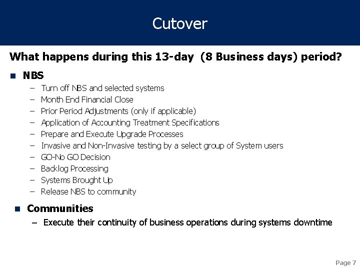 Cutover What happens during this 13 -day (8 Business days) period? n NBS –