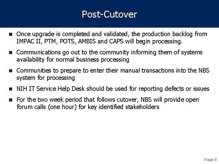 Post-Cutover n Once upgrade is completed and validated, the production backlog from IMPAC II,