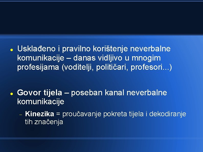  Usklađeno i pravilno korištenje neverbalne komunikacije – danas vidljivo u mnogim profesijama (voditelji,