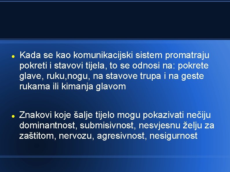  Kada se kao komunikacijski sistem promatraju pokreti i stavovi tijela, to se odnosi