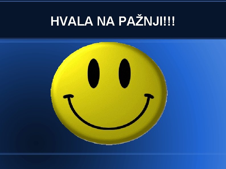 HVALA NA PAŽNJI!!! HVALA NA PAŽNJI!!!