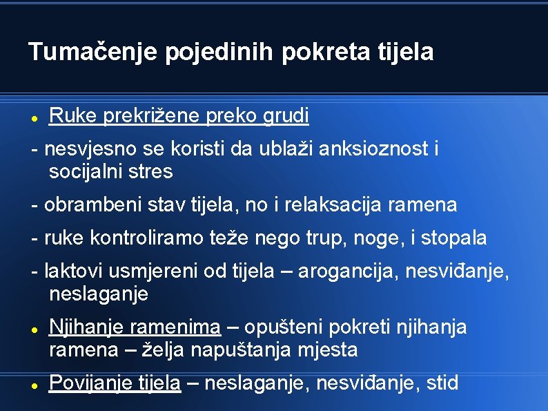 Tumačenje pojedinih pokreta tijela Ruke prekrižene preko grudi - nesvjesno se koristi da ublaži