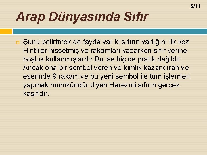 5/11 Arap Dünyasında Sıfır Şunu belirtmek de fayda var ki sıfırın varlığını ilk kez