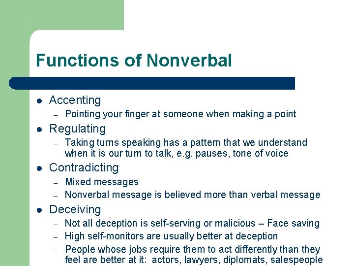 Functions of Nonverbal l Accenting – l Regulating – l Taking turns speaking has
