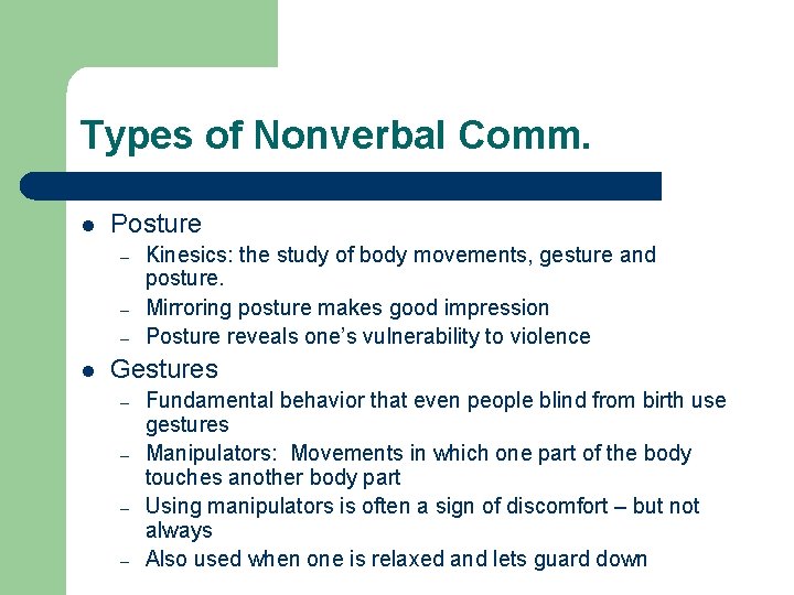 Types of Nonverbal Comm. l Posture – – – l Kinesics: the study of