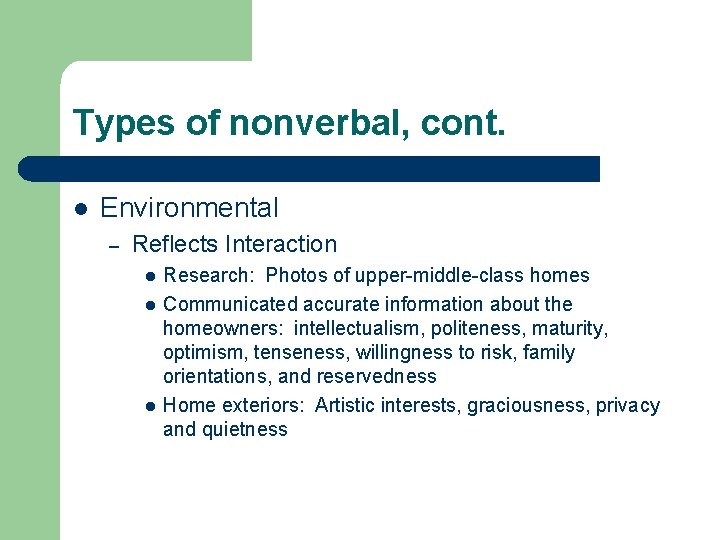 Types of nonverbal, cont. l Environmental – Reflects Interaction l l l Research: Photos
