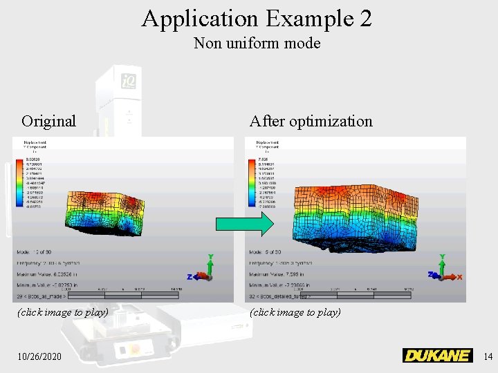 Application Example 2 Non uniform mode Original (click image to play) 10/26/2020 After optimization