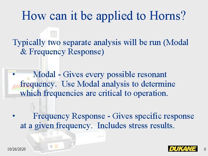 How can it be applied to Horns? Typically two separate analysis will be run