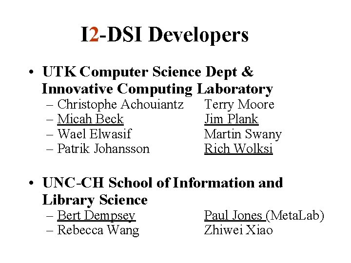 I 2 -DSI Developers • UTK Computer Science Dept & Innovative Computing Laboratory –