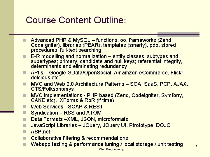 Course Content Outline: n Advanced PHP & My. SQL – functions, oo, frameworks (Zend,