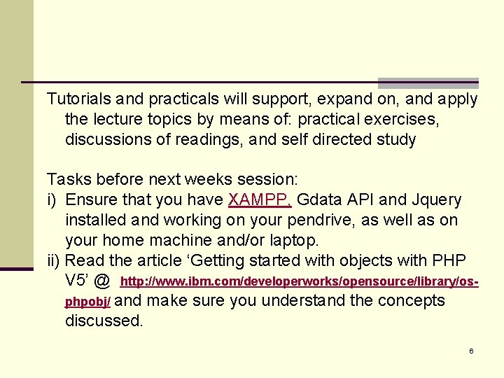 Tutorials and practicals will support, expand on, and apply the lecture topics by means