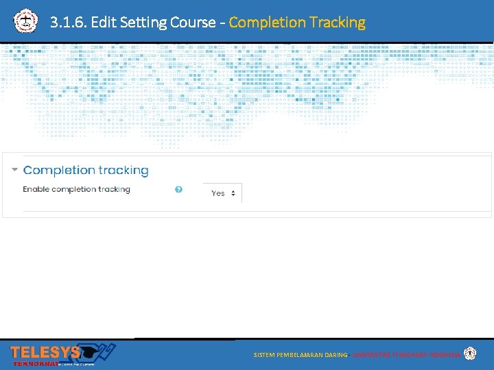 3. 1. 6. Edit Setting Course - Completion Tracking SISTEM PEMBELAJARAN DARING - UNIVERSITAS